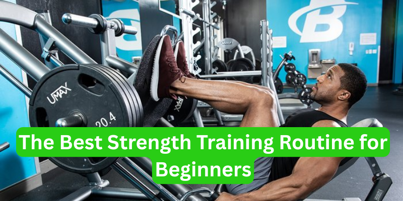 The Best Strength Training Routine for Beginners